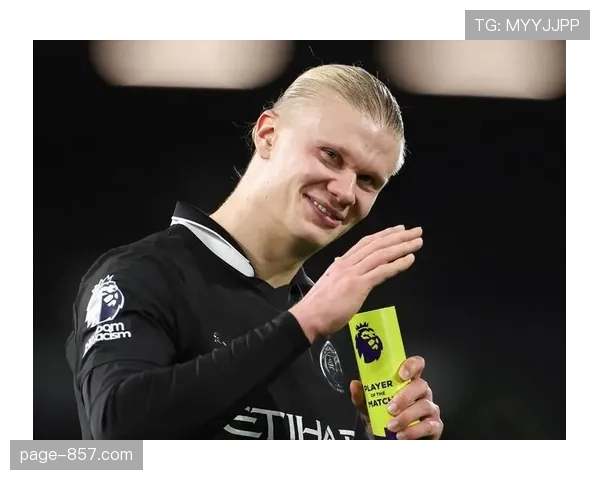 曼城战术转向直接打法 哈兰德预期进球值超多队总和